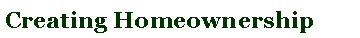 Text Box: Creating Homeownership